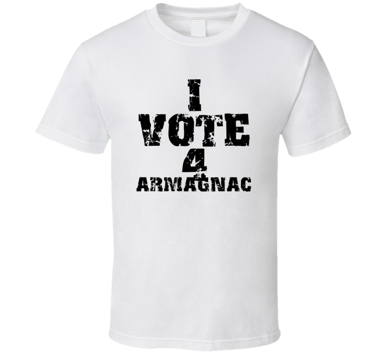 I Vote 4 Armagnac Alcohol Funny Cool T Shirt