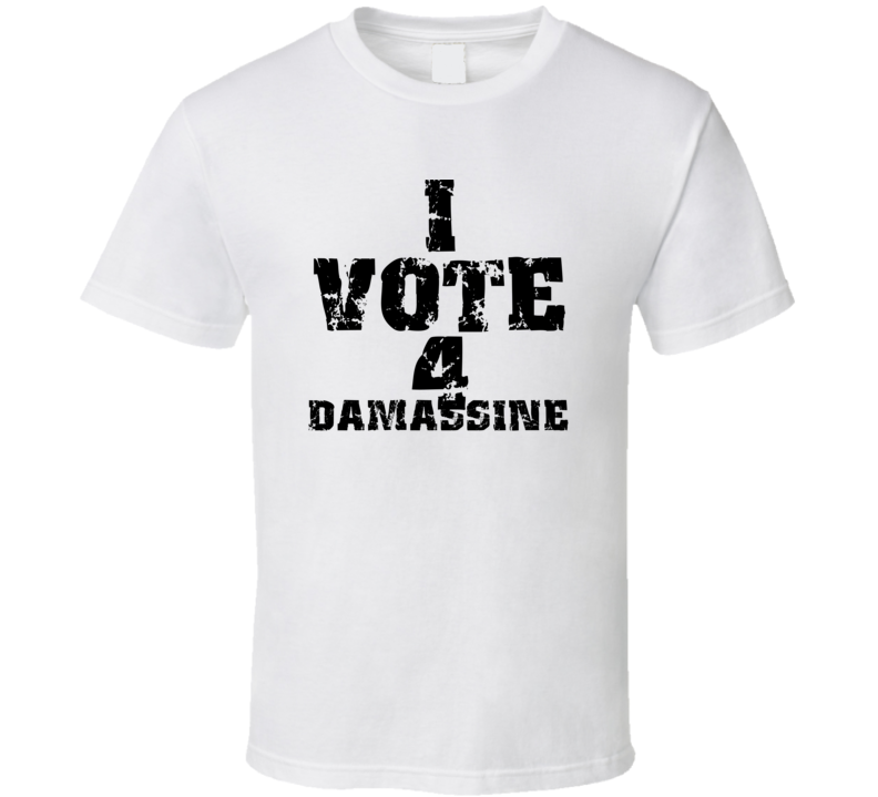 I Vote 4 Damassine Alcohol Funny Cool T Shirt