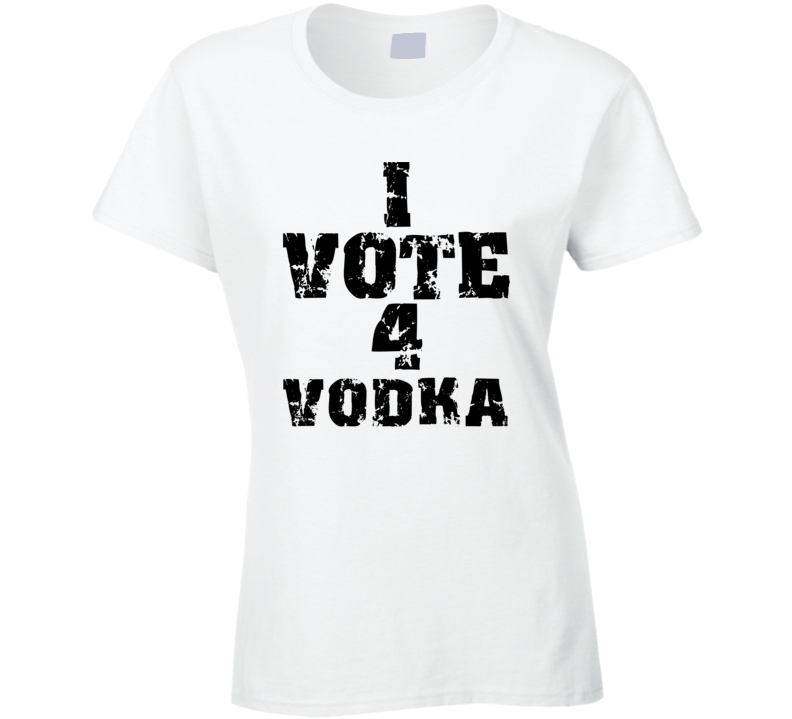 I Vote 4 Vodka Alcohol Funny Cool T Shirt