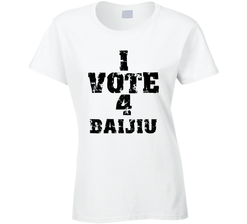 I Vote 4 Baijiu Alcohol Funny Cool T Shirt