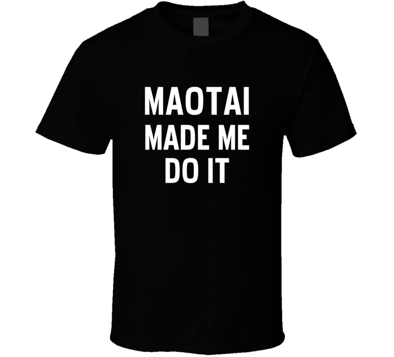 Rehab For My Maotai Addiction Didn't Work Funny Alcohol T Shirt