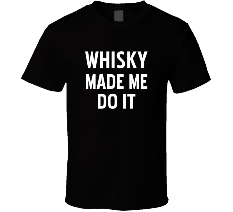 Rehab For My Whisky Addiction Didn't Work Funny Alcohol T Shirt