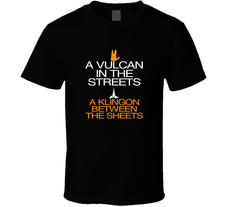 A Vulcan in the Streets Klingon funny Trekkie fan parody T Shirt