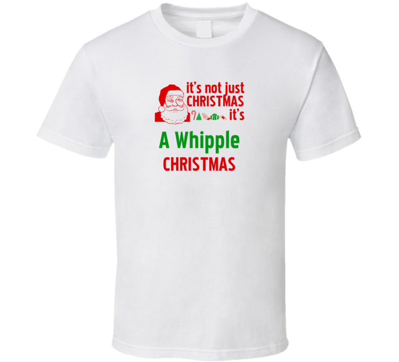 It's A Whipple Christmas Personalized Last Name Cool T Shirt