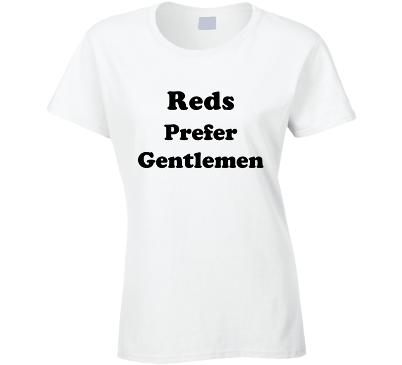 Reds Prefer Gentlemen Ladies Hair Color Cool Retro T Shirt