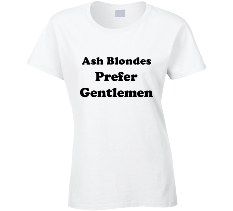 Ash Blondes Prefer Gentlemen Ladies Hair Color Cool Retro T Shirt