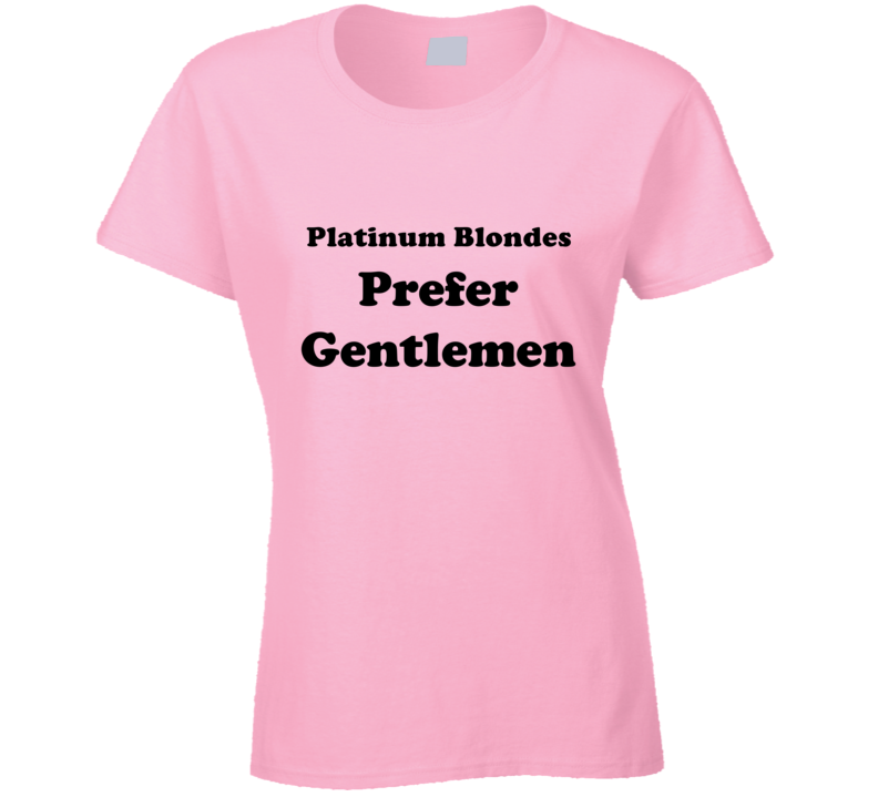 Platinum Blondes Prefer Gentlemen Ladies Hair Color Cool Retro T Shirt