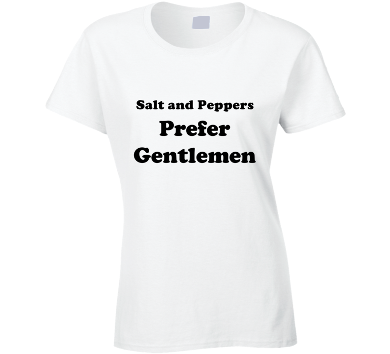 Salt And Peppers Prefer Gentlemen Ladies Hair Color Cool Retro T Shirt