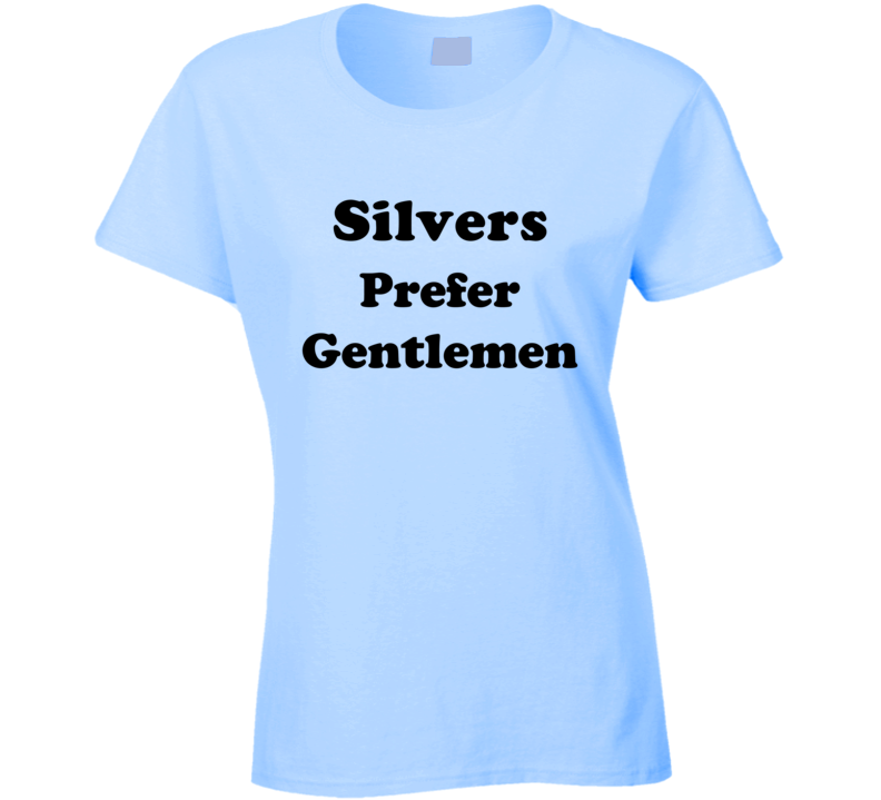 Silvers Prefer Gentlemen Ladies Hair Color Cool Retro T Shirt