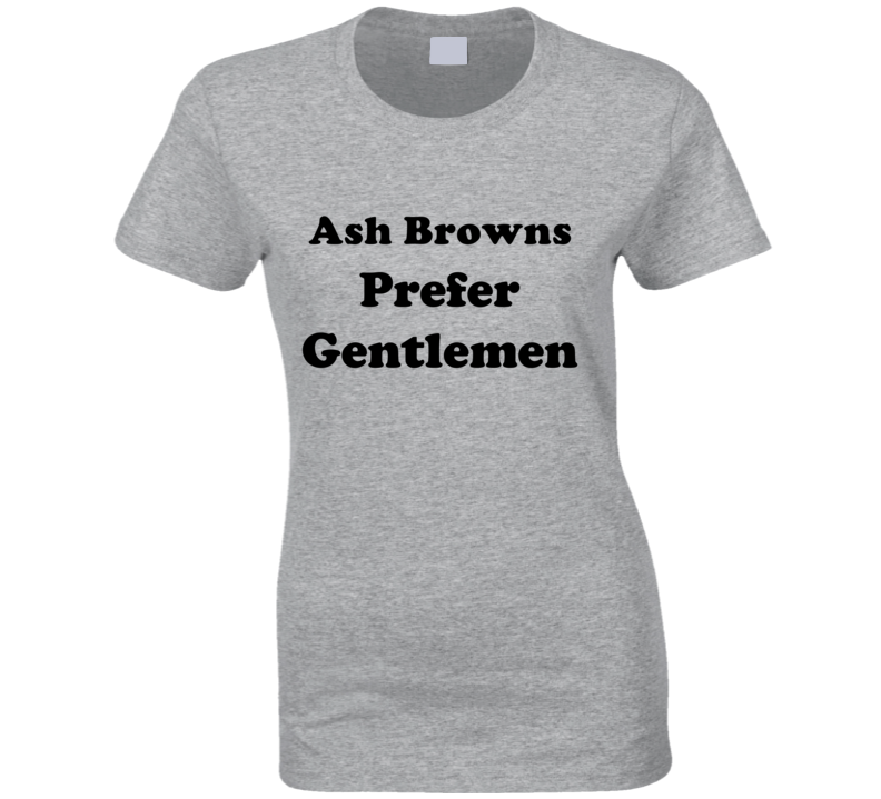 Ash Browns Prefer Gentlemen Ladies Hair Color Cool Retro T Shirt