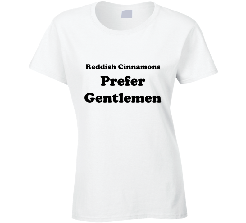 Reddish Cinnamons Prefer Gentlemen Ladies Hair Color Cool Retro T Shirt