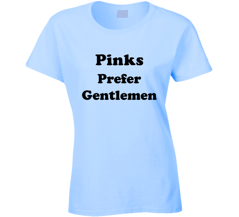 Pinks Prefer Gentlemen Ladies Hair Color Cool Retro T Shirt