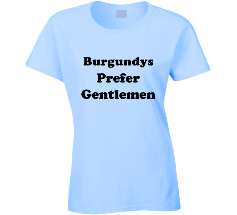 Burgundys Prefer Gentlemen Ladies Hair Color Cool Retro T Shirt