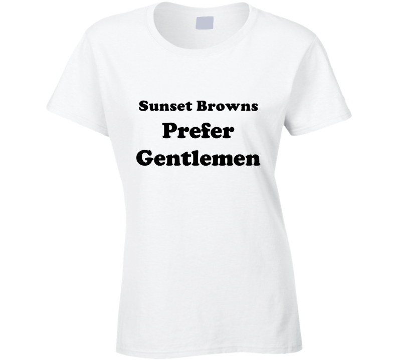 Sunset Browns Prefer Gentlemen Ladies Hair Color Cool Retro T Shirt