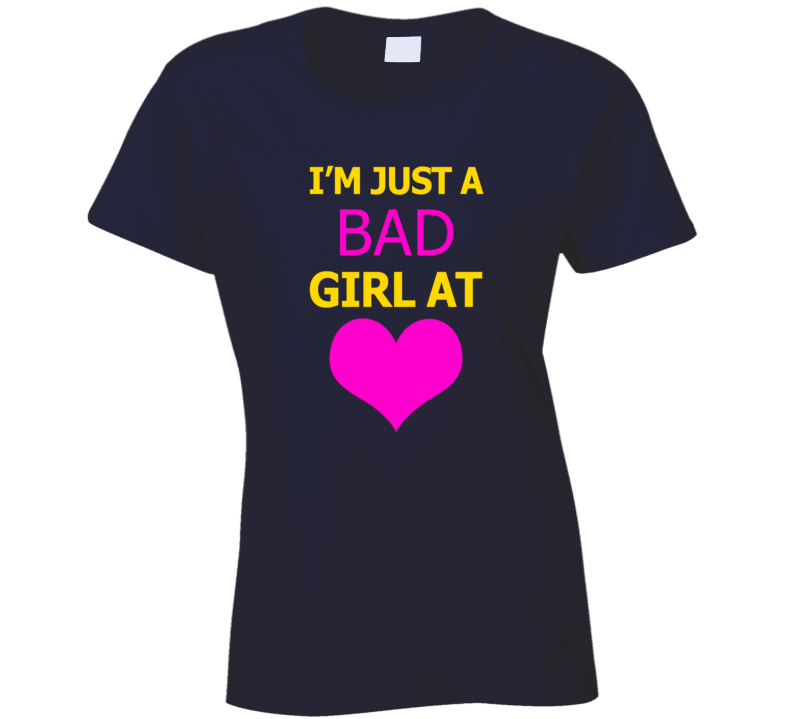 Im Just A Bad Girl At Heart Cool Ladies T Shirt