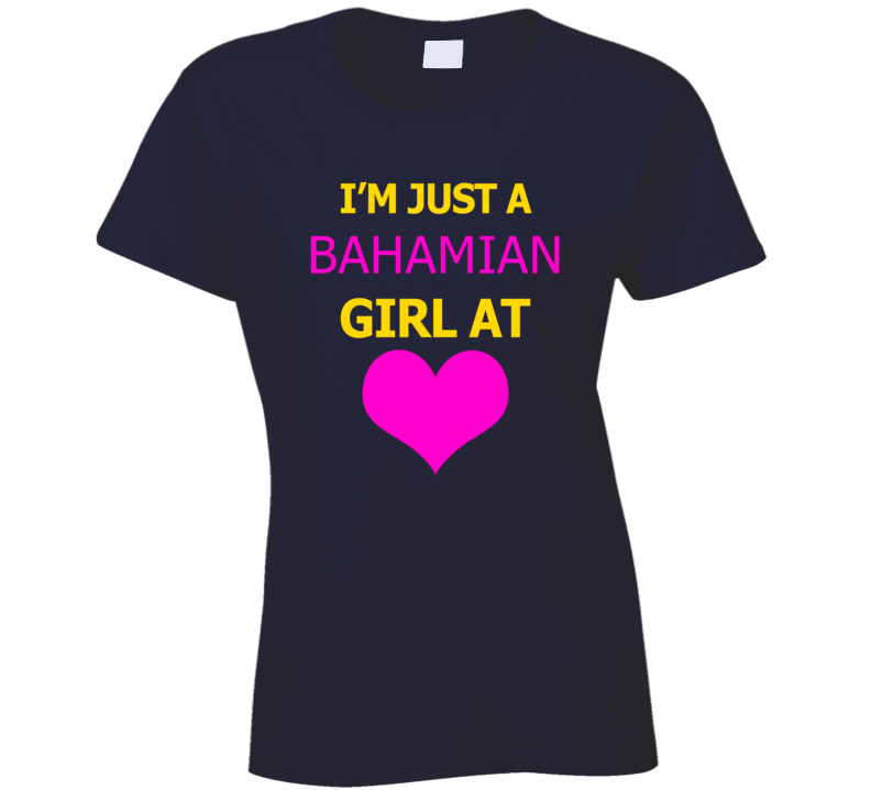 Im Just A Bahamian Girl At Heart Cool Ladies T Shirt