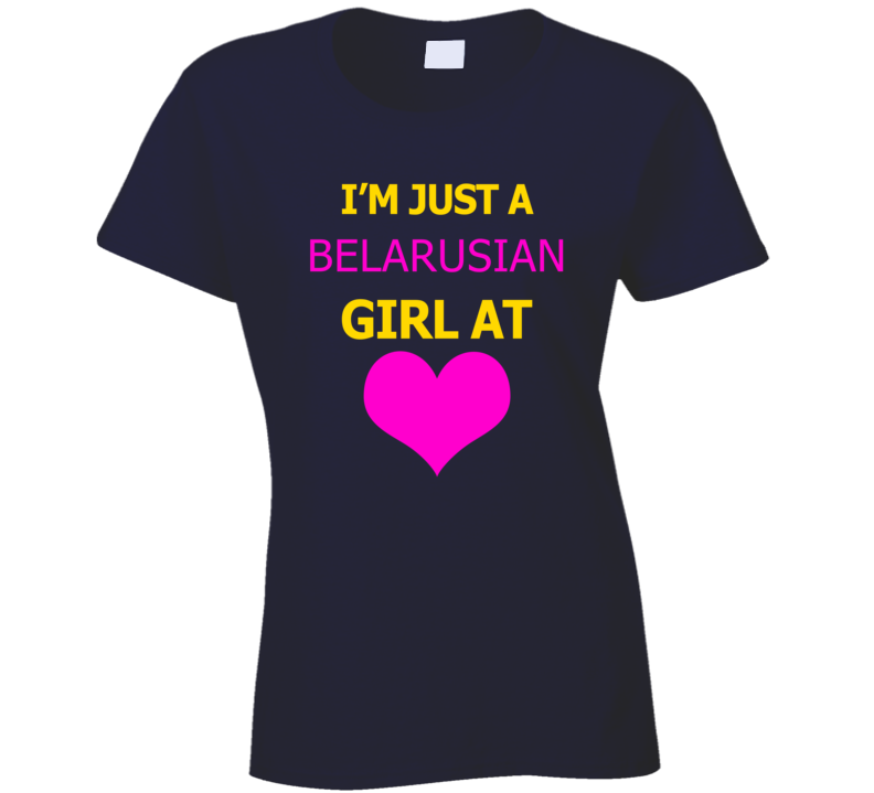 Im Just A Belarusian Girl At Heart Cool Ladies T Shirt