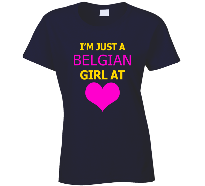 Im Just A Belgian Girl At Heart Cool Ladies T Shirt