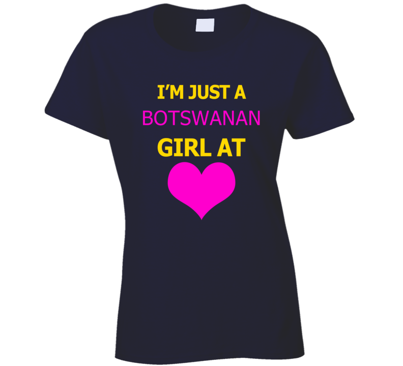 Im Just A Botswanan Girl At Heart Cool Ladies T Shirt