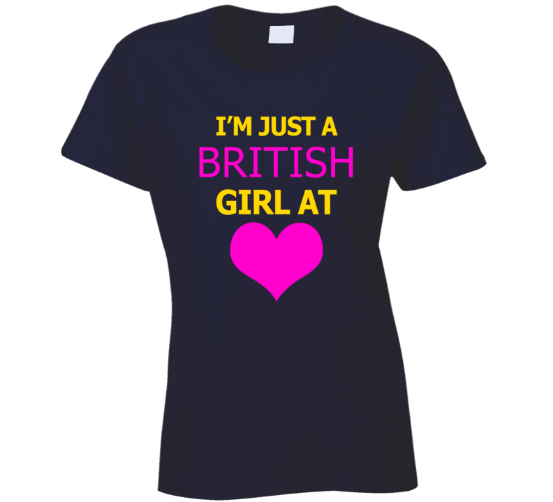 Im Just A British Girl At Heart Cool Ladies T Shirt