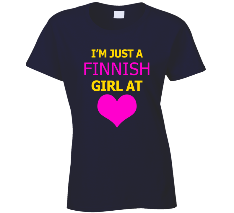 Im Just A Finnish Girl At Heart Cool Ladies T Shirt