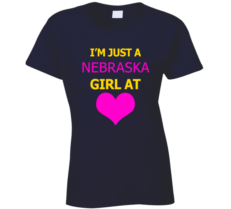 Im Just A Nebraska Girl At Heart Cool Ladies T Shirt