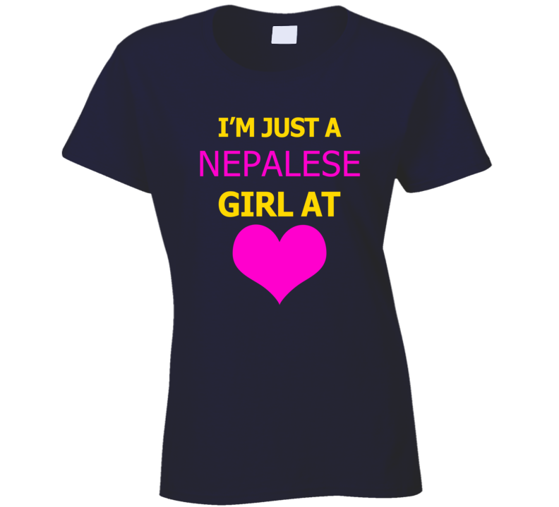 Im Just A Nepalese Girl At Heart Cool Ladies T Shirt