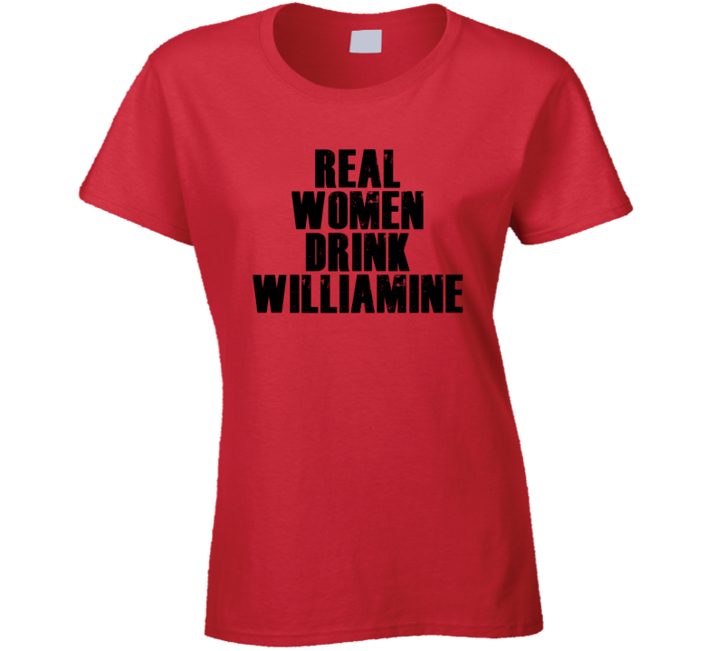 Real Women Drink Williamine Cool Alcohol Drink Lovers T Shirt