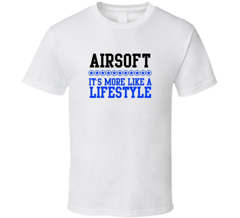 Airsoft Its More Like A Lifestyle Cool Sports Hobbies T Shirt