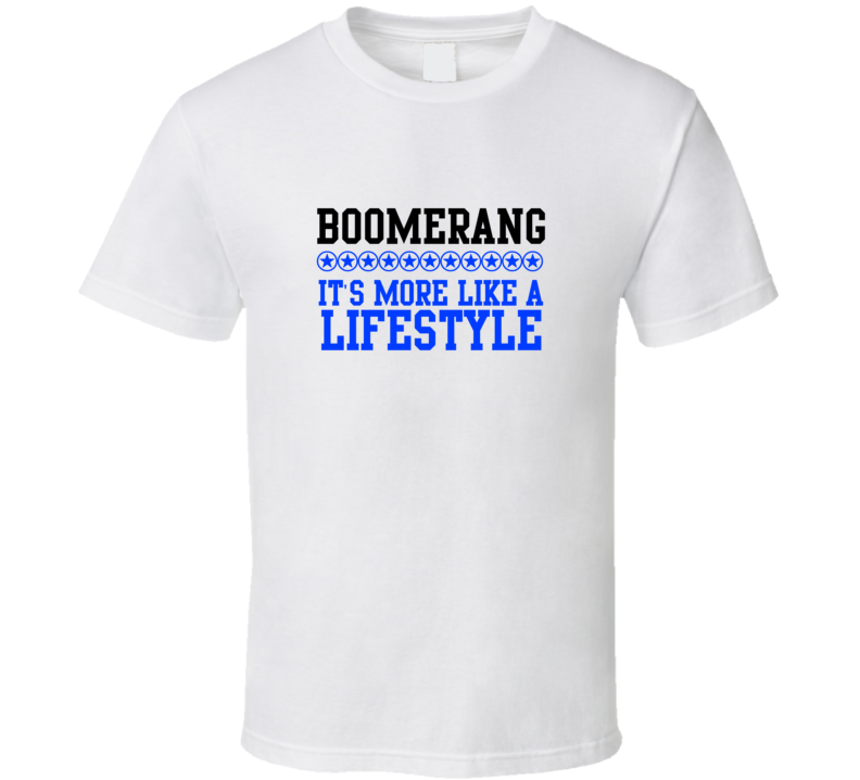 Boomerang Its More Like A Lifestyle Cool Sports Hobbies T Shirt