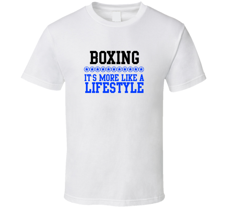 Boxing Its More Like A Lifestyle Cool Sports Hobbies T Shirt