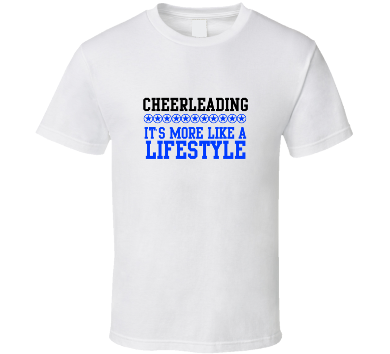 Cheerleading Its More Like A Lifestyle Cool Sports Hobbies T Shirt