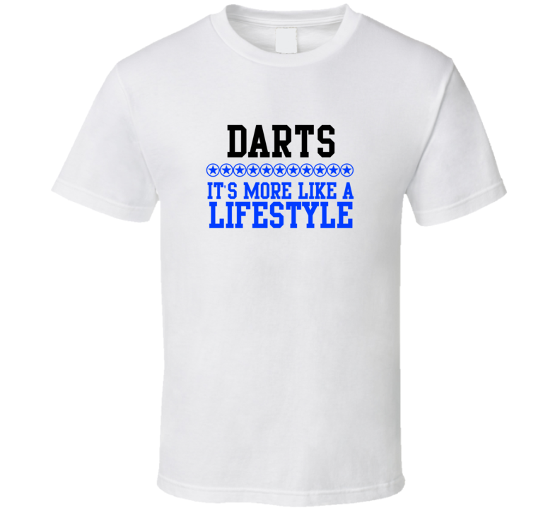 Darts Its More Like A Lifestyle Cool Sports Hobbies T Shirt