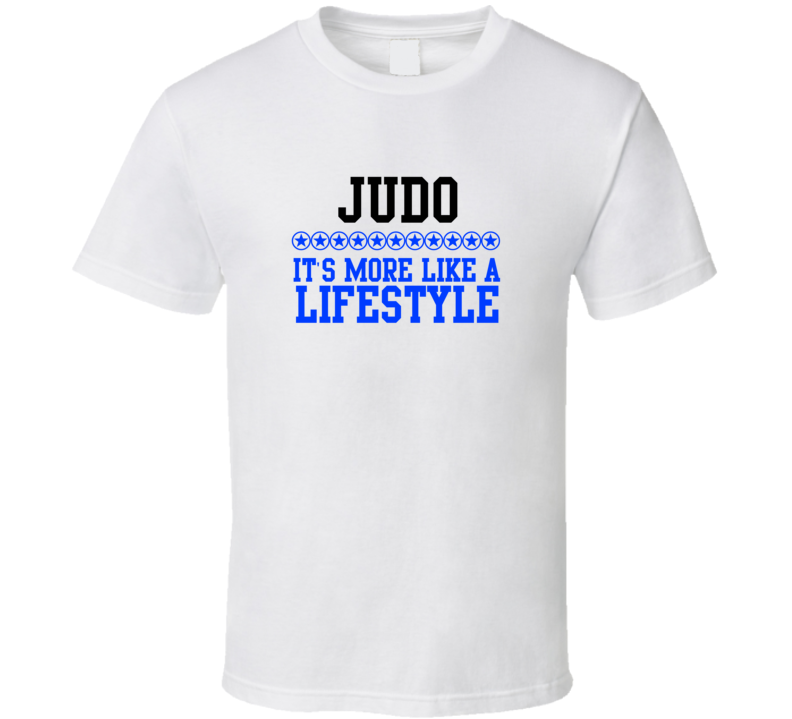 Judo Its More Like A Lifestyle Cool Sports Hobbies T Shirt