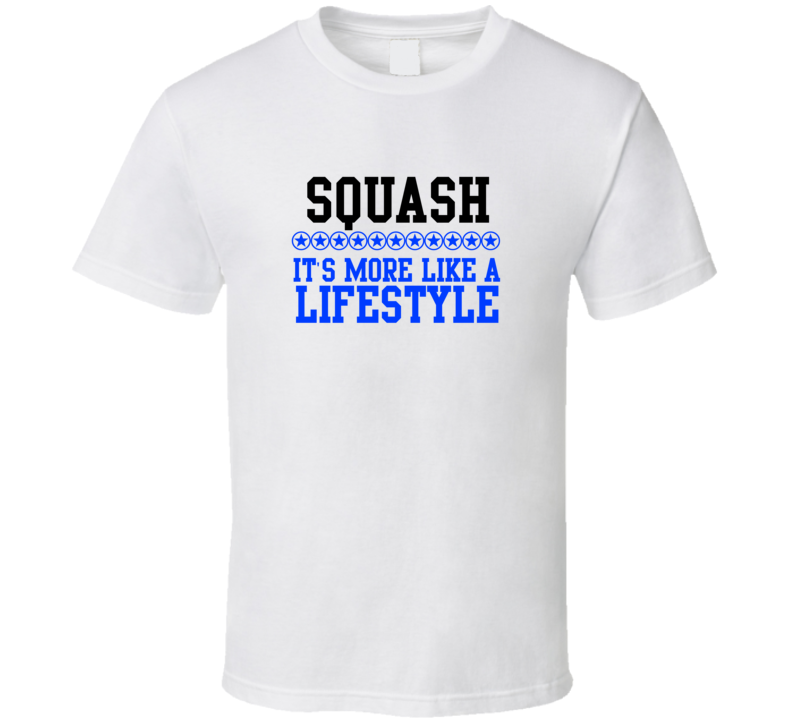 Squash Its More Like A Lifestyle Cool Sports Hobbies T Shirt