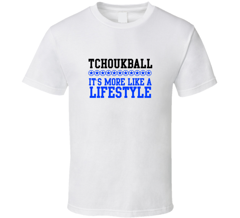 Tchoukball Its More Like A Lifestyle Cool Sports Hobbies T Shirt