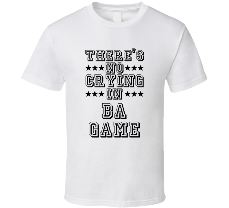 Theres No Crying In Ba Game Funny Hobbies Sports Recreation T Shirt