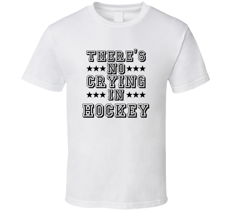 Theres No Crying In Hockey Funny Hobbies Sports Recreation T Shirt