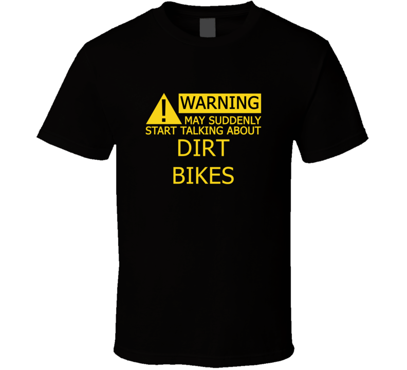 Warning May Start Talking About Dirt Bikes Funny T Shirt