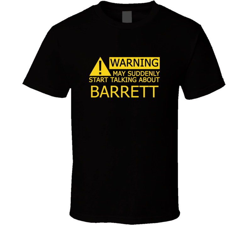 Warning May Start Talking About Barrett Funny T Shirt