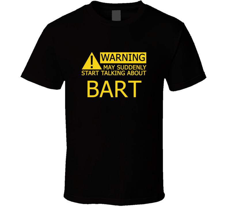 Warning May Start Talking About Bart Funny T Shirt