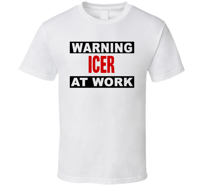 Warning Icer At Work Funny Cool Occupation t Shirt