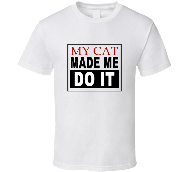 My Cat Made Me Do It Cool Retro T Shirt