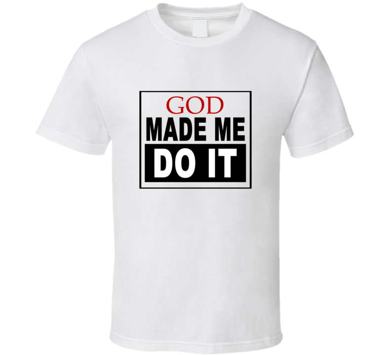 God Made Me Do It Cool Retro T Shirt