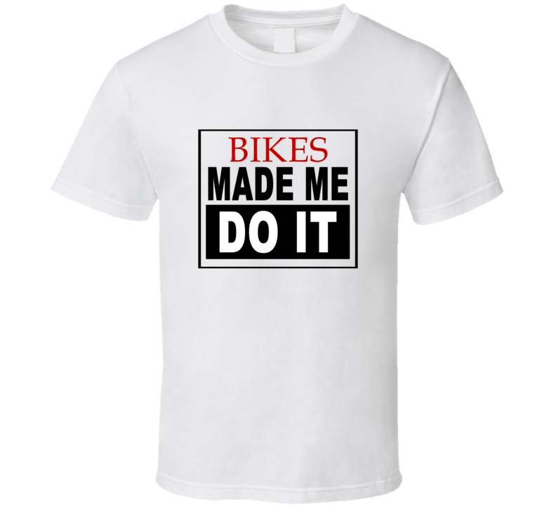 Bikes Made Me Do It Cool Retro T Shirt