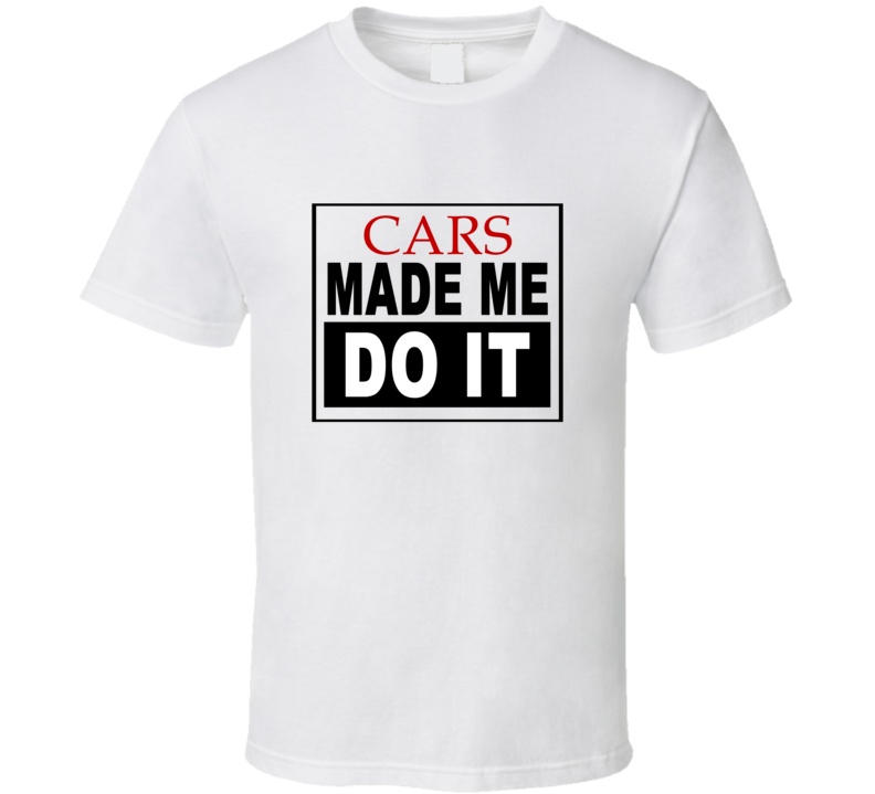 Cars Made Me Do It Cool Retro T Shirt