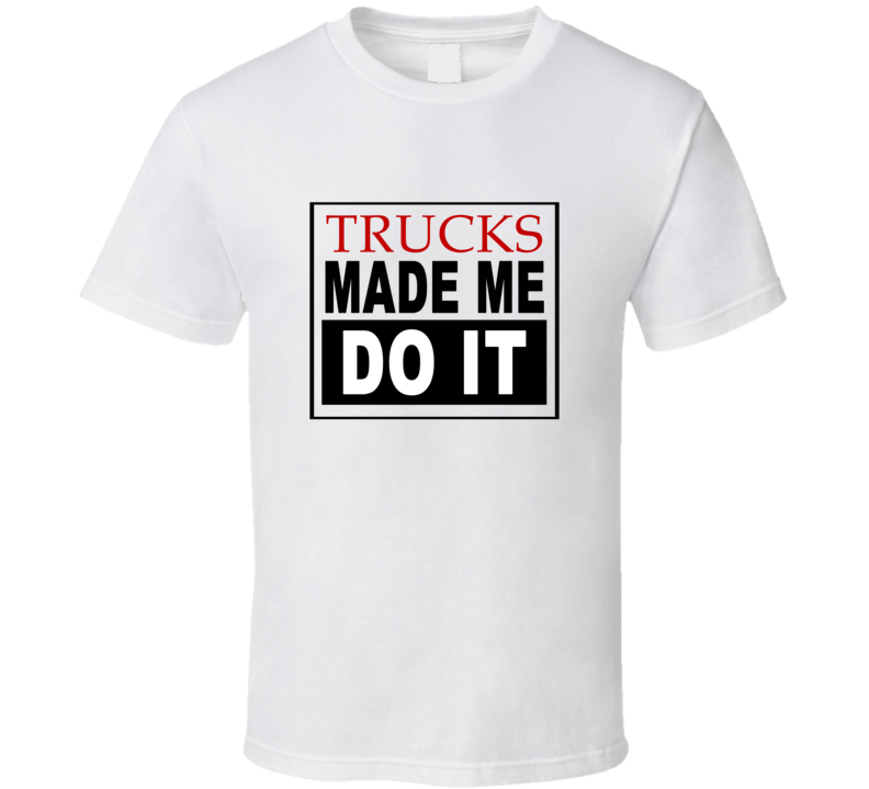 Trucks Made Me Do It Cool Retro T Shirt