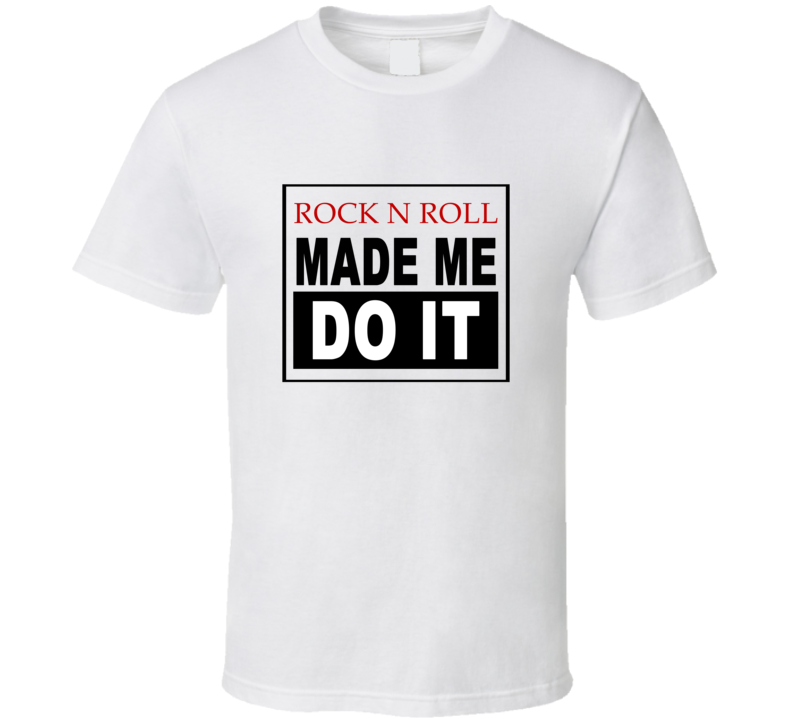 Rock N Roll Made Me Do It Cool Retro T Shirt