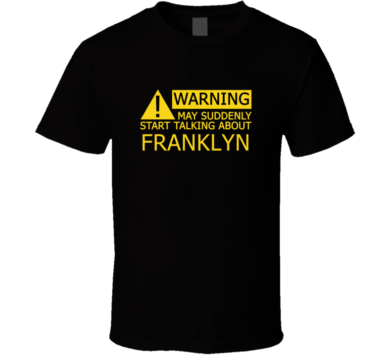 Warning May Start Talking About Franklyn Funny T Shirt