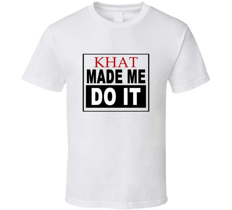 Khat Made Me Do It Cool Retro T Shirt